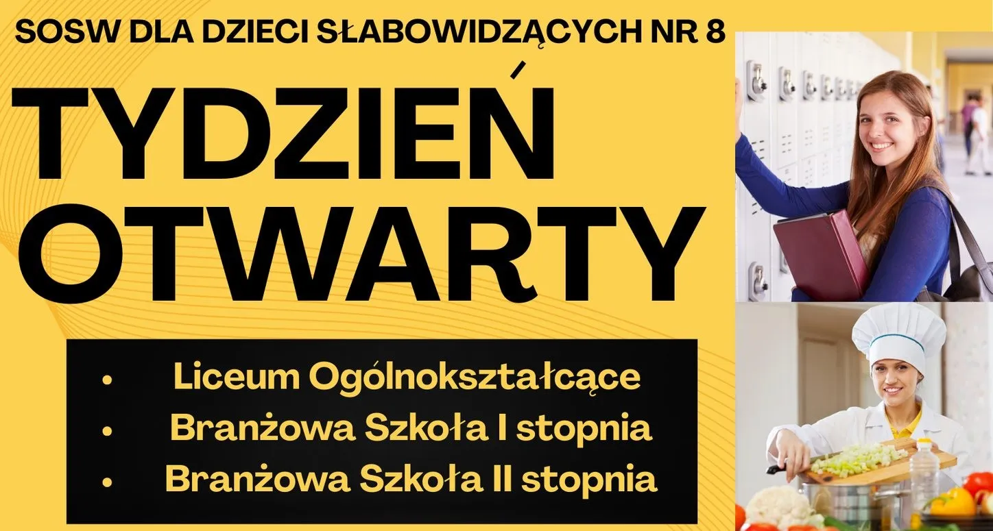 Plakat „Tydzień Otwarty” SOSW dla Dzieci Słabowidzących nr 8 z ofertą: liceum ogólnokształcące oraz branżowa szkoła I i II stopnia; po prawej zdjęcia uczennicy w szkole i uczennicy w stroju kucharskim.